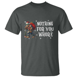 Funny Bigfoot Santa Christmas T Shirt Nothing For You Whore Merry Squatchmas TS14 Dark Heather Print Your Wear