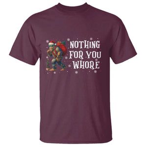 Funny Bigfoot Santa Christmas T Shirt Nothing For You Whore Merry Squatchmas TS14 Maroon Print Your Wear