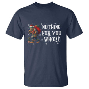 Funny Bigfoot Santa Christmas T Shirt Nothing For You Whore Merry Squatchmas TS14 Navy Print Your Wear