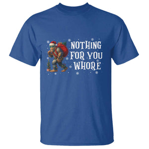 Funny Bigfoot Santa Christmas T Shirt Nothing For You Whore Merry Squatchmas TS14 Royal Blue Print Your Wear