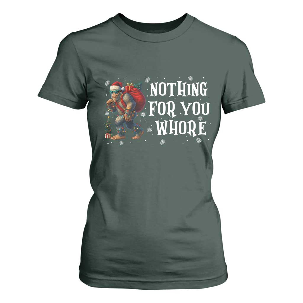 Funny Bigfoot Santa Christmas T Shirt For Women Nothing For You Whore Merry Squatchmas TS14 Dark Forest Green Print Your Wear