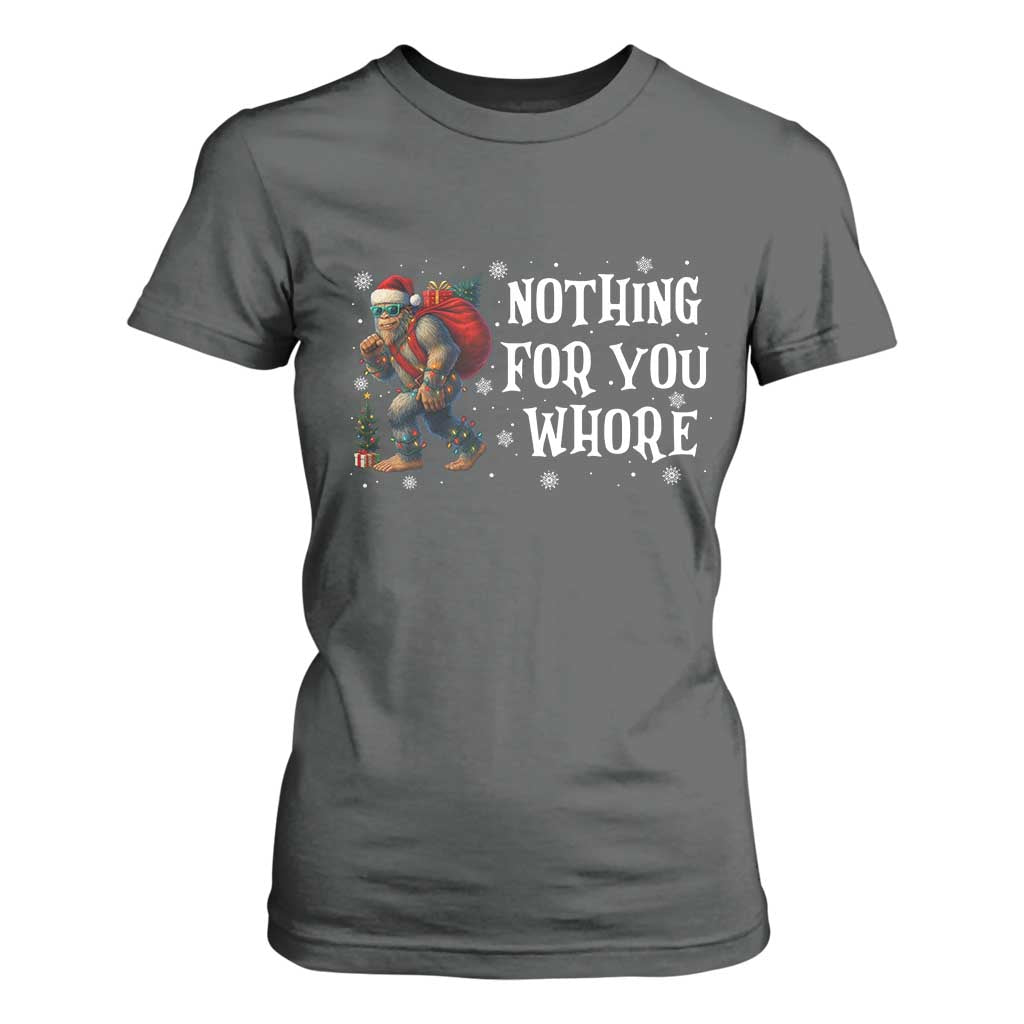 Funny Bigfoot Santa Christmas T Shirt For Women Nothing For You Whore Merry Squatchmas TS14 Dark Heather Print Your Wear