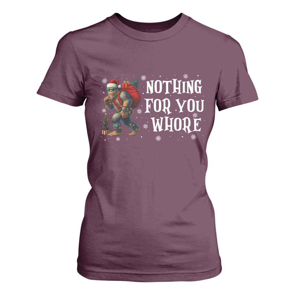 Funny Bigfoot Santa Christmas T Shirt For Women Nothing For You Whore Merry Squatchmas TS14 Maroon Print Your Wear