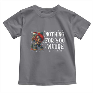 Funny Bigfoot Santa Christmas Toddler T Shirt Nothing For You Whore Merry Squatchmas TS14 Charcoal Print Your Wear
