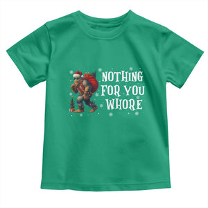Funny Bigfoot Santa Christmas Toddler T Shirt Nothing For You Whore Merry Squatchmas TS14 Irish Green Print Your Wear