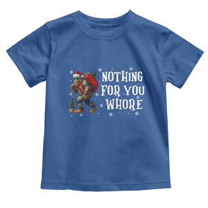 Funny Bigfoot Santa Christmas Toddler T Shirt Nothing For You Whore Merry Squatchmas TS14 Royal Blue Print Your Wear