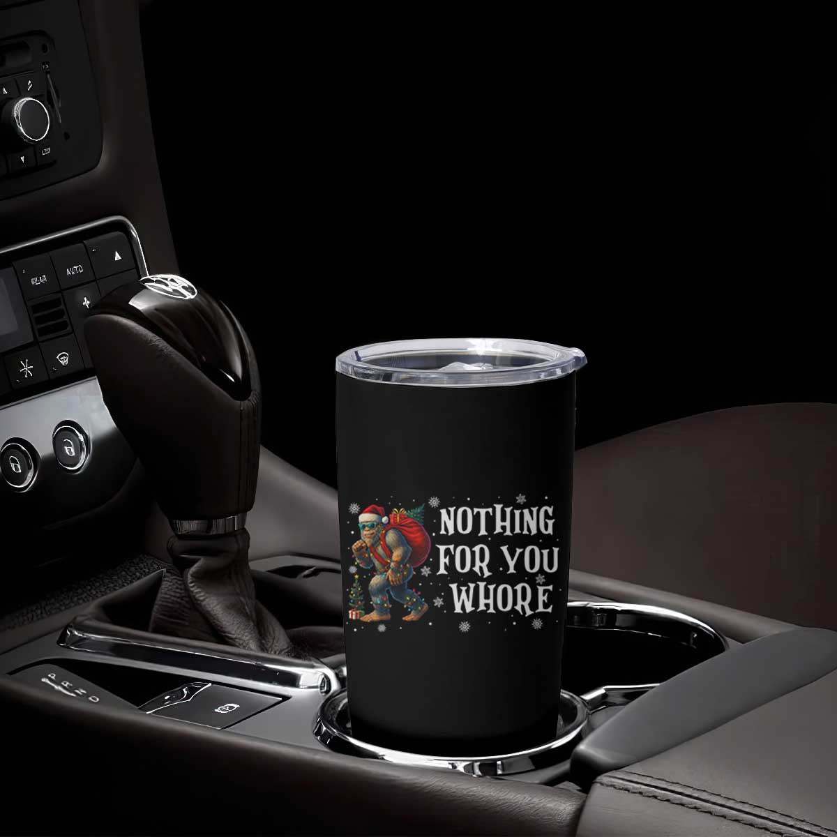 Funny Bigfoot Santa Christmas Tumbler Cup Nothing For You Whore Merry Squatchmas TS14 Print Your Wear