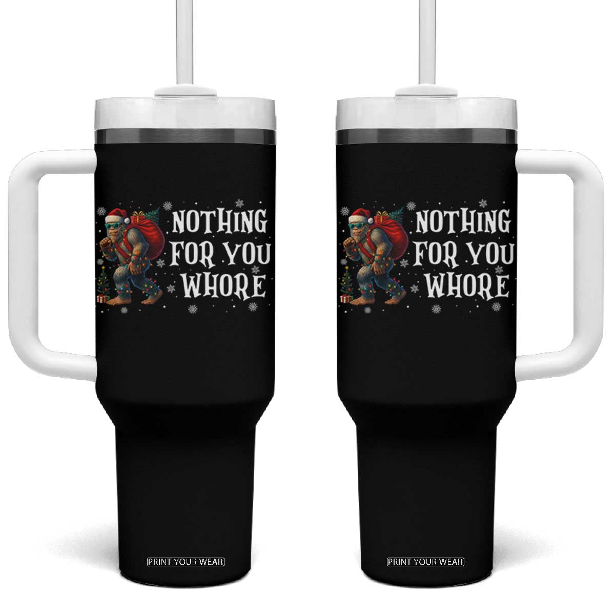 Funny Bigfoot Santa Christmas Tumbler With Handle Nothing For You Whore Merry Squatchmas TS14 One Size: 40 oz Black Print Your Wear