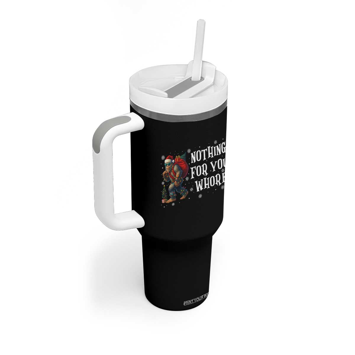 Funny Bigfoot Santa Christmas Tumbler With Handle Nothing For You Whore Merry Squatchmas TS14 Print Your Wear