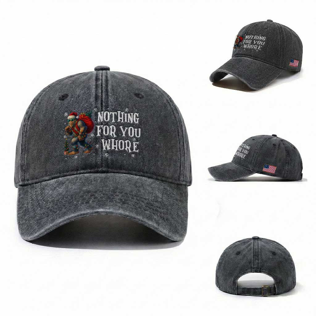 Funny Bigfoot Santa Christmas Washed Cotton Baseball Cap Nothing For You Whore Merry Squatchmas TS14 Washed Cap Universal Fit Dark Gray Print Your Wear