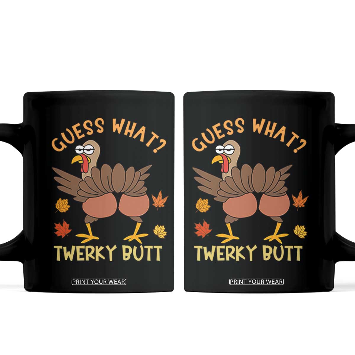 Funny Turkey Thanksgiving Coffee Mug Guess What Twerky Butt TS14 Black Print Your Wear