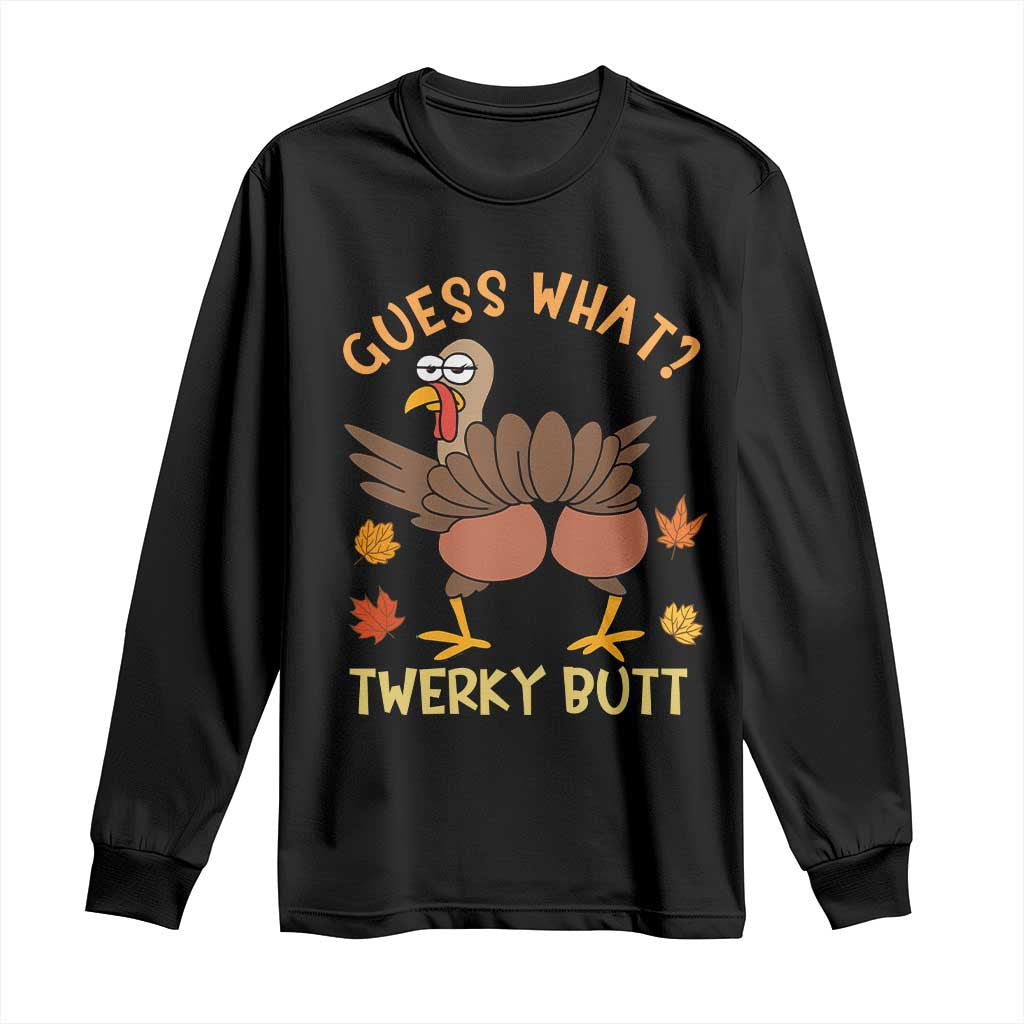 Funny Turkey Thanksgiving Long Sleeve Shirt Guess What Twerky Butt TS14 Black Print Your Wear