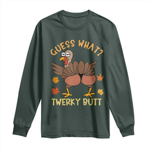 Funny Turkey Thanksgiving Long Sleeve Shirt Guess What Twerky Butt TS14 Dark Forest Green Print Your Wear