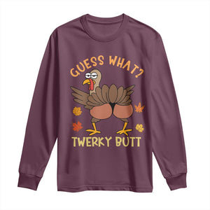 Funny Turkey Thanksgiving Long Sleeve Shirt Guess What Twerky Butt TS14 Maroon Print Your Wear