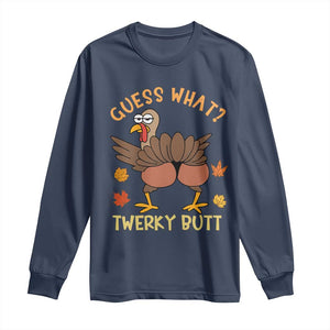 Funny Turkey Thanksgiving Long Sleeve Shirt Guess What Twerky Butt TS14 Navy Print Your Wear