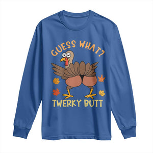Funny Turkey Thanksgiving Long Sleeve Shirt Guess What Twerky Butt TS14 Royal Blue Print Your Wear