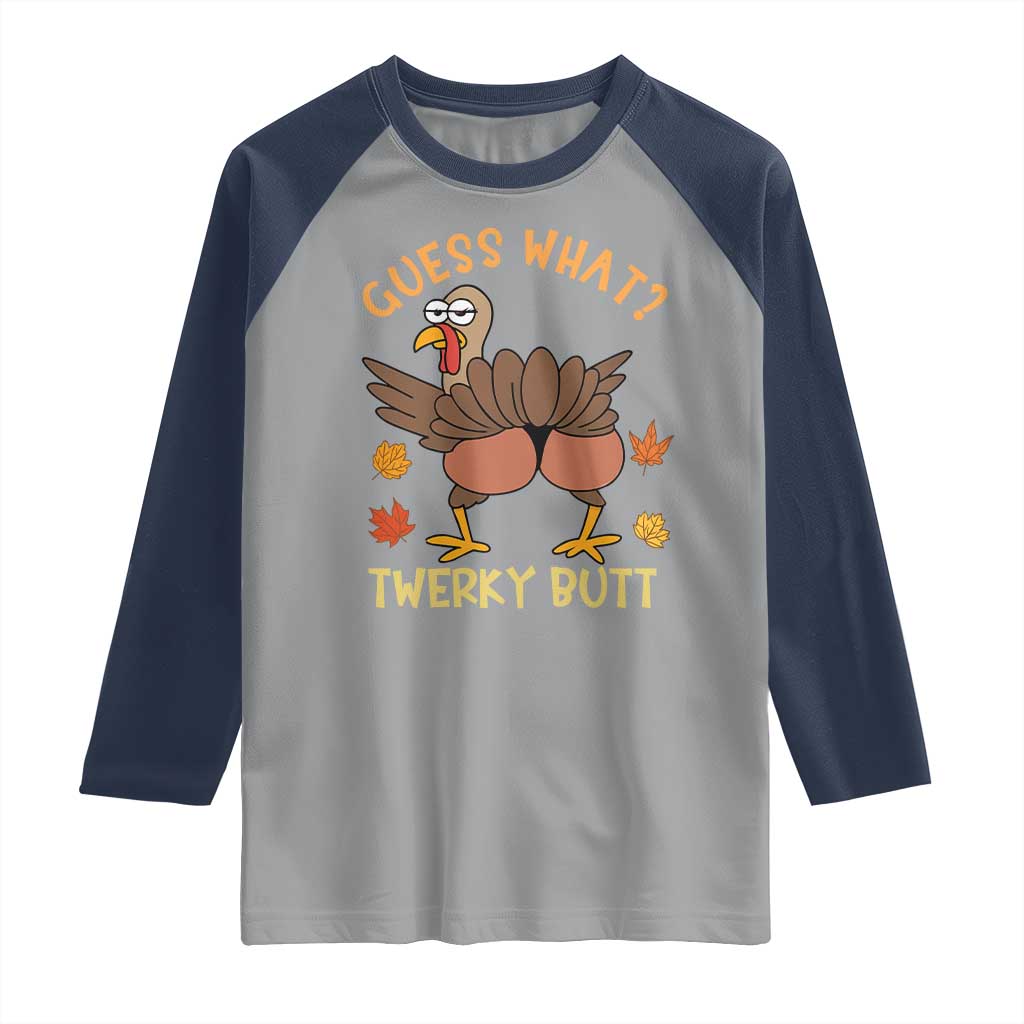 Funny Turkey Thanksgiving Raglan Shirt Guess What Twerky Butt TS14 Sport Gray Navy Print Your Wear