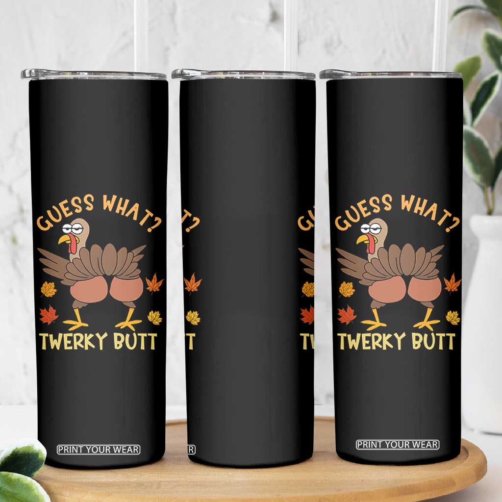 Funny Turkey Thanksgiving Skinny Tumbler Guess What Twerky Butt TS14 Print Your Wear