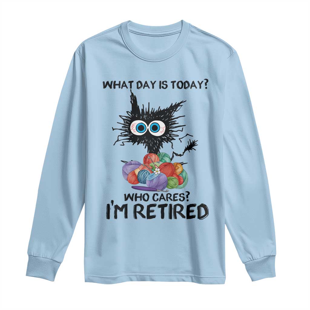 Funny Retired Cat Crochet Long Sleeve Shirt What Day Is Today Who Cares I Am Retired TS14 Light Blue Print Your Wear