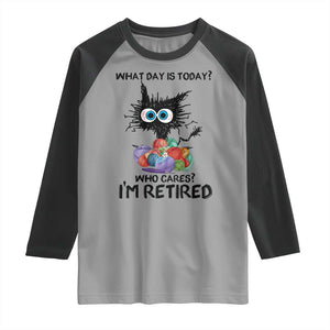 Funny Retired Cat Crochet Raglan Shirt What Day Is Today Who Cares I Am Retired TS14 Sport Gray Black Print Your Wear