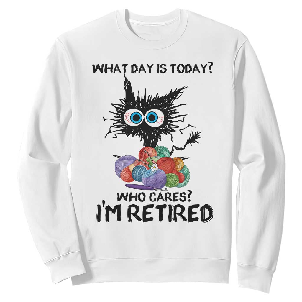 Funny Retired Cat Crochet Sweatshirt What Day Is Today Who Cares I Am Retired TS14 White Print Your Wear