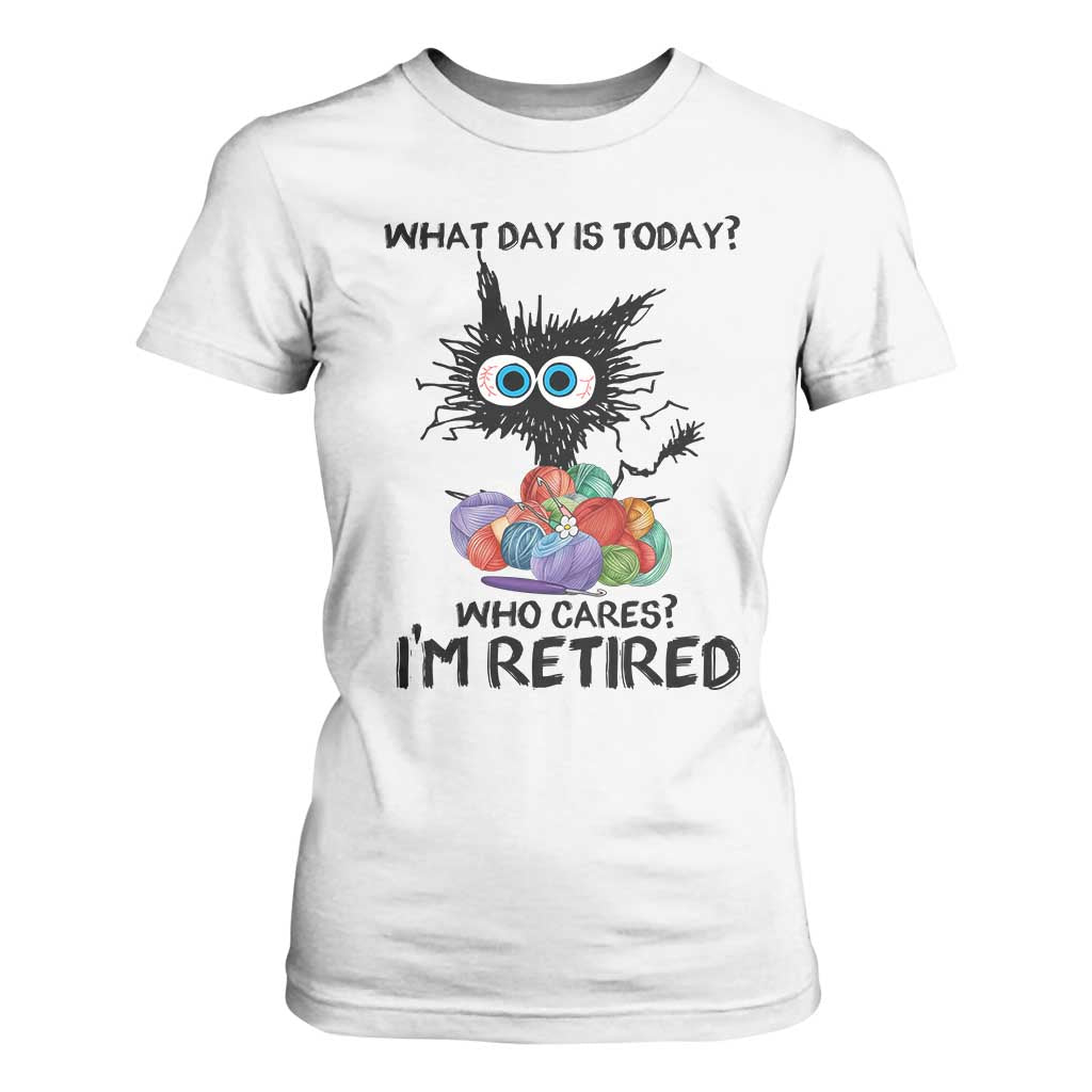 Funny Retired Cat Crochet T Shirt For Women What Day Is Today Who Cares I Am Retired TS14 White Print Your Wear
