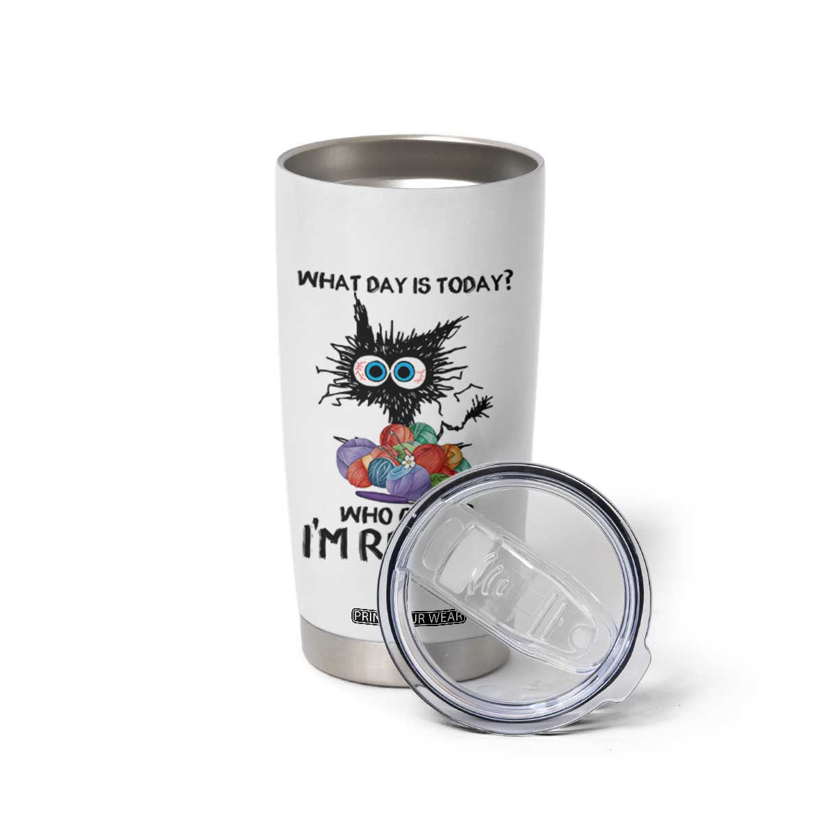 Funny Retired Cat Crochet Tumbler Cup What Day Is Today Who Cares I Am Retired TS14 Print Your Wear