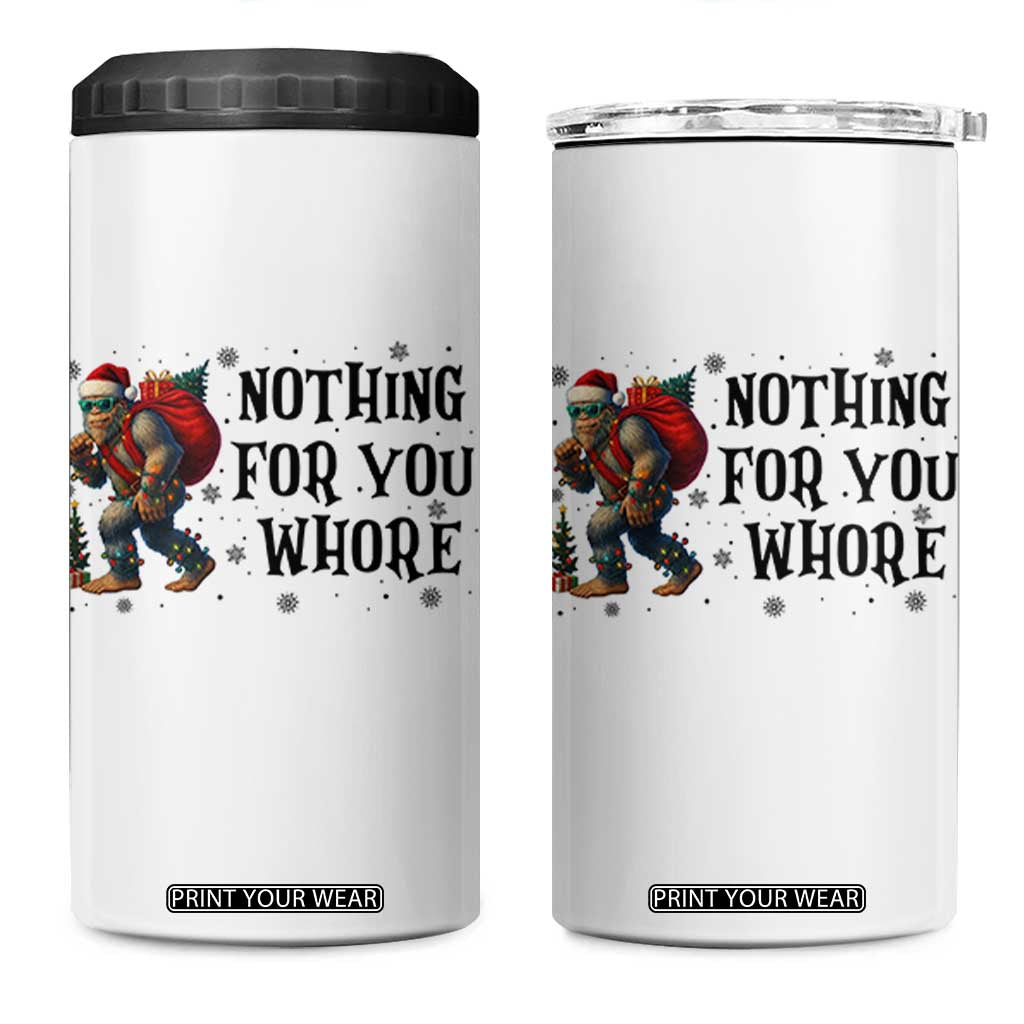 Funny Bigfoot Christmas 4 in 1 Can Cooler Tumbler Nothing For You Whore Sasquatch TS14 One Size: 16 oz White Print Your Wear