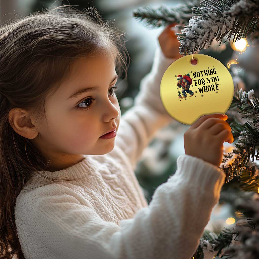 Funny Bigfoot Xmas Christmas Ornament Nothing For You Whore Sasquatch TS14 Print Your Wear