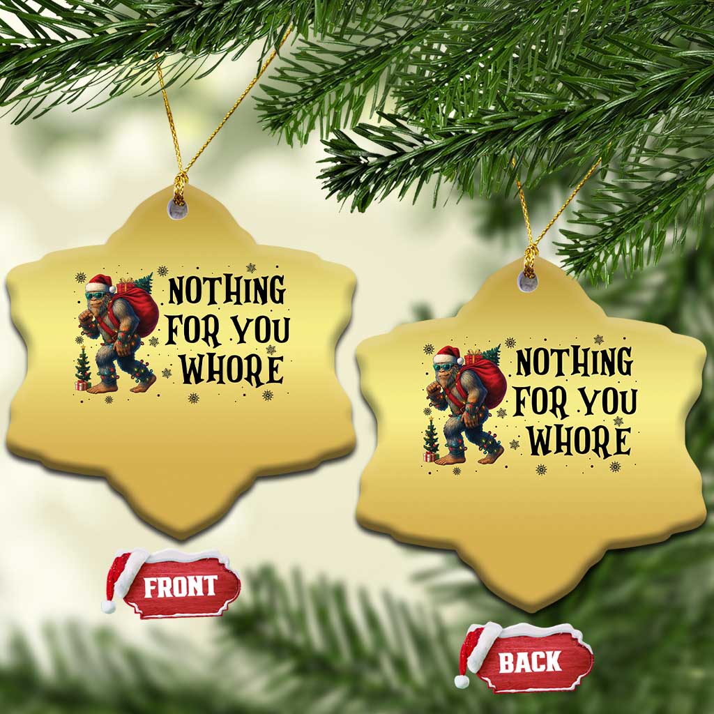 Funny Bigfoot Xmas Christmas Ornament Nothing For You Whore Sasquatch TS14 Snow Flake Gold Print Your Wear