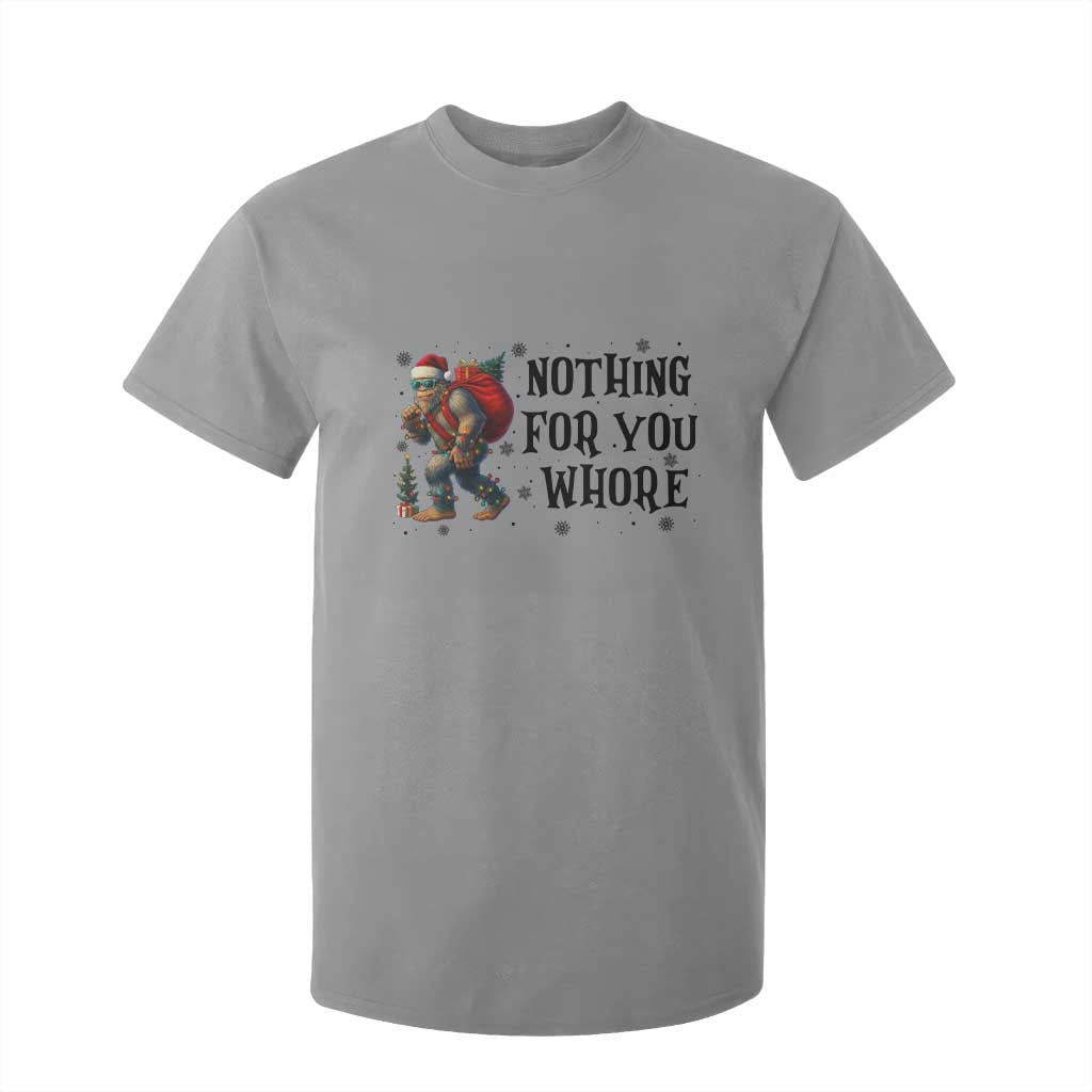 Funny Bigfoot Christmas T Shirt For Kid Nothing For You Whore Sasquatch TS14 Sport Gray Print Your Wear