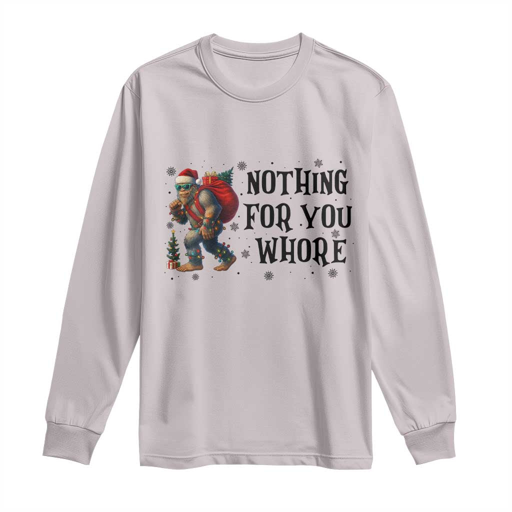 Funny Bigfoot Christmas Long Sleeve Shirt Nothing For You Whore Sasquatch TS14 Ice Gray Print Your Wear