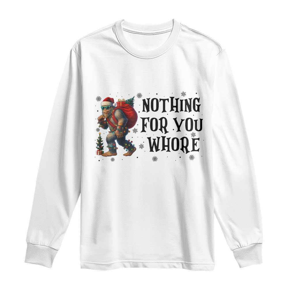Funny Bigfoot Christmas Long Sleeve Shirt Nothing For You Whore Sasquatch TS14 White Print Your Wear
