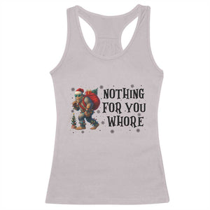 Funny Bigfoot Christmas Racerback Tank Top Nothing For You Whore Sasquatch TS14 Ice Gray Print Your Wear