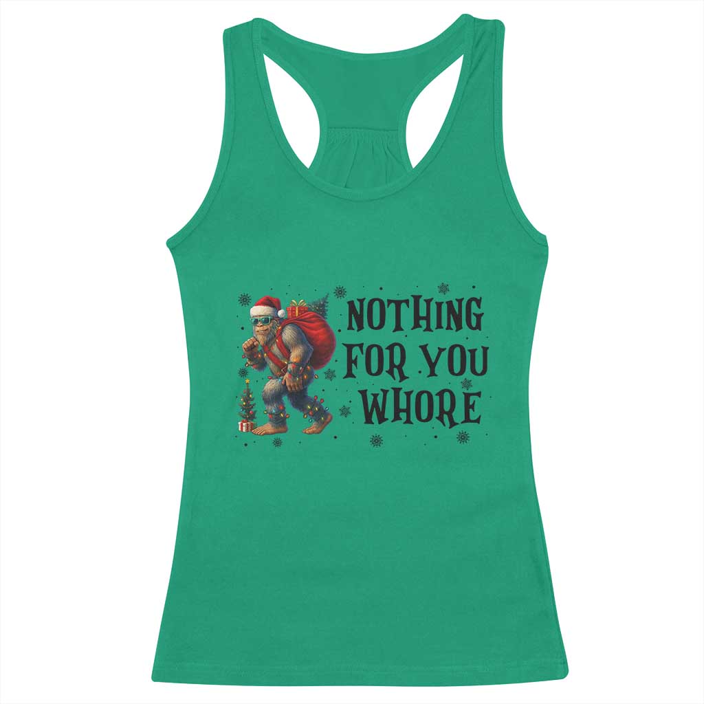Funny Bigfoot Christmas Racerback Tank Top Nothing For You Whore Sasquatch TS14 Irish Green Print Your Wear