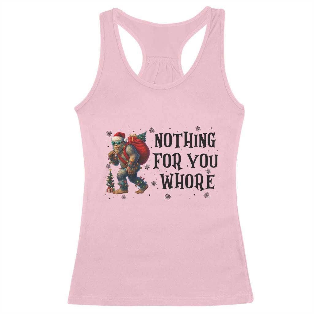 Funny Bigfoot Christmas Racerback Tank Top Nothing For You Whore Sasquatch TS14 Light Pink Print Your Wear
