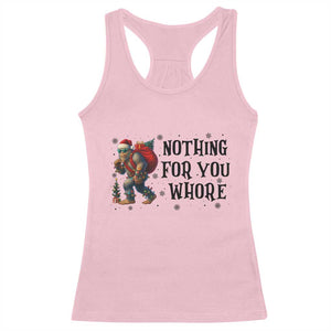 Funny Bigfoot Christmas Racerback Tank Top Nothing For You Whore Sasquatch TS14 Light Pink Print Your Wear