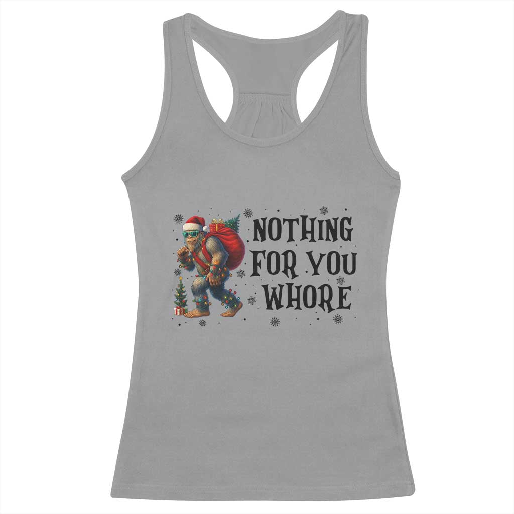 Funny Bigfoot Christmas Racerback Tank Top Nothing For You Whore Sasquatch TS14 Sport Gray Print Your Wear