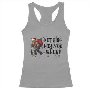 Funny Bigfoot Christmas Racerback Tank Top Nothing For You Whore Sasquatch TS14 Sport Gray Print Your Wear