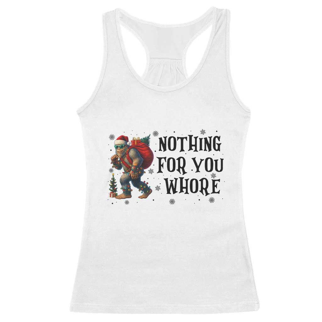 Funny Bigfoot Christmas Racerback Tank Top Nothing For You Whore Sasquatch TS14 White Print Your Wear