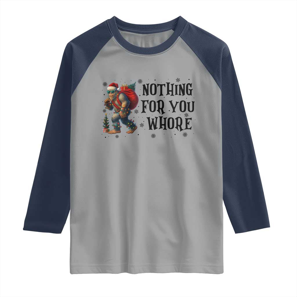 Funny Bigfoot Christmas Raglan Shirt Nothing For You Whore Sasquatch TS14 Sport Gray Navy Print Your Wear