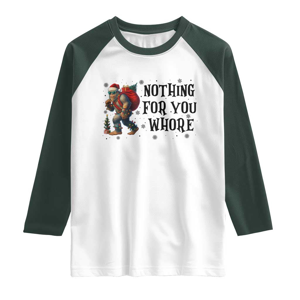 Funny Bigfoot Christmas Raglan Shirt Nothing For You Whore Sasquatch TS14 White Dark Forest Green Print Your Wear