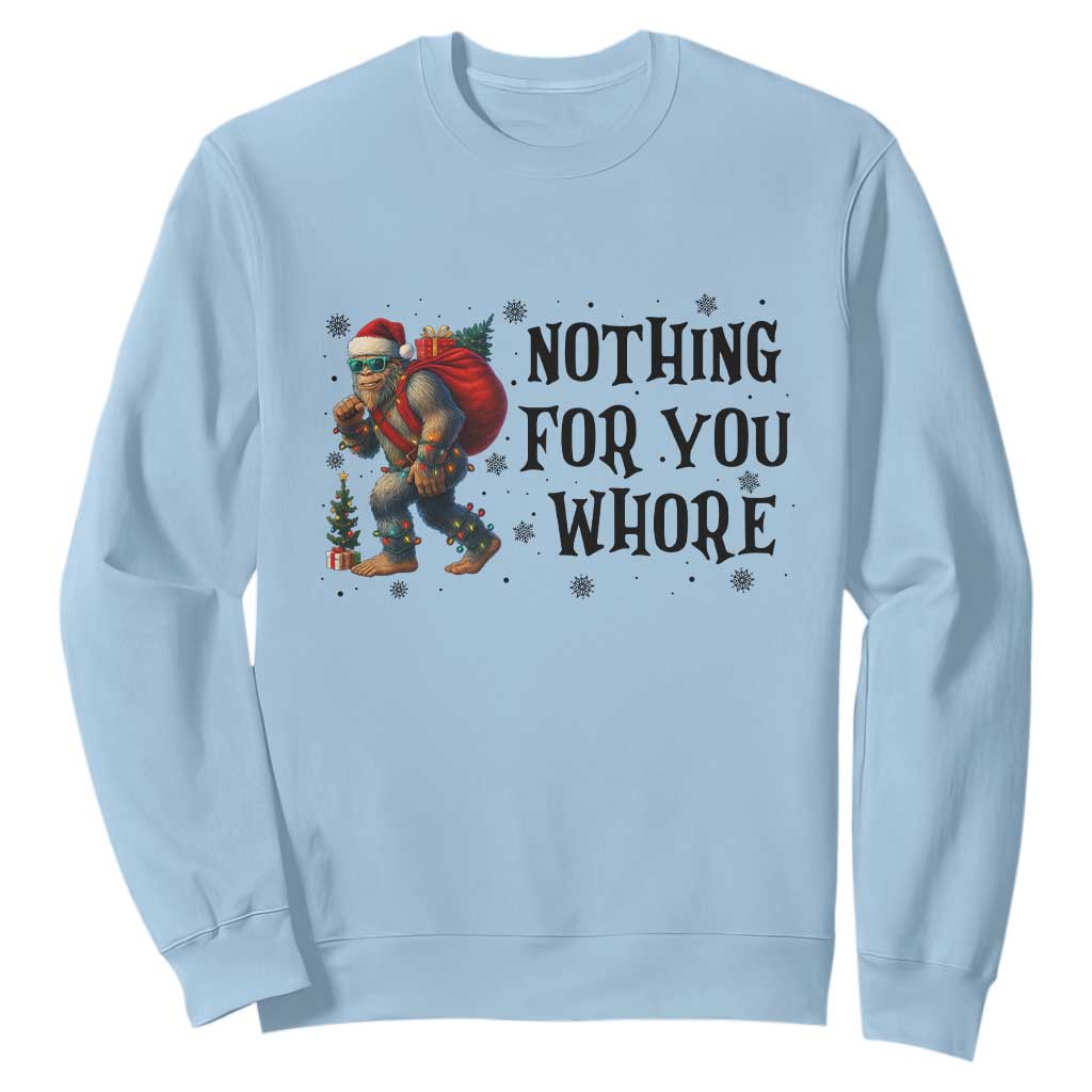 Funny Bigfoot Christmas Sweatshirt Nothing For You Whore Sasquatch TS14 Light Blue Print Your Wear