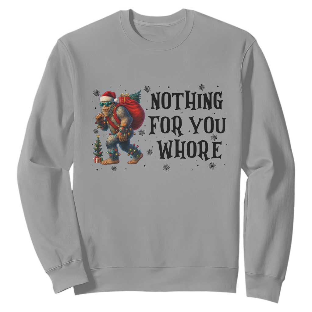Funny Bigfoot Christmas Sweatshirt Nothing For You Whore Sasquatch TS14 Sport Gray Print Your Wear