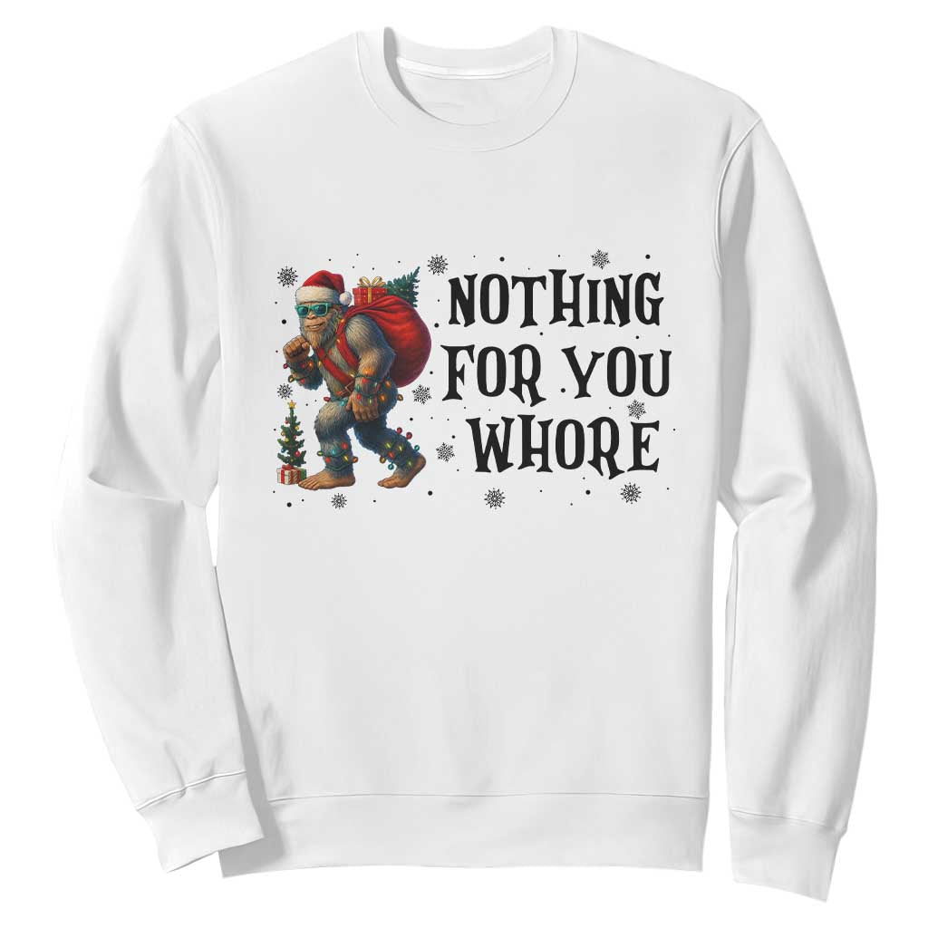Funny Bigfoot Christmas Sweatshirt Nothing For You Whore Sasquatch TS14 White Print Your Wear