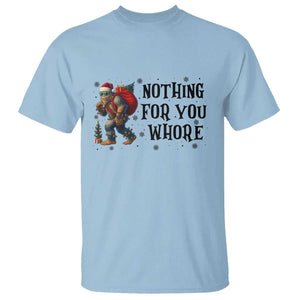 Funny Bigfoot Christmas T Shirt Nothing For You Whore Sasquatch TS14 Light Blue Print Your Wear