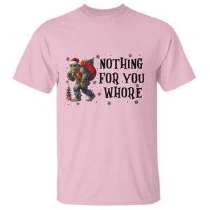 Funny Bigfoot Christmas T Shirt Nothing For You Whore Sasquatch TS14 Light Pink Print Your Wear