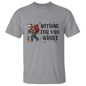 Funny Bigfoot Christmas T Shirt Nothing For You Whore Sasquatch TS14 Sport Gray Print Your Wear