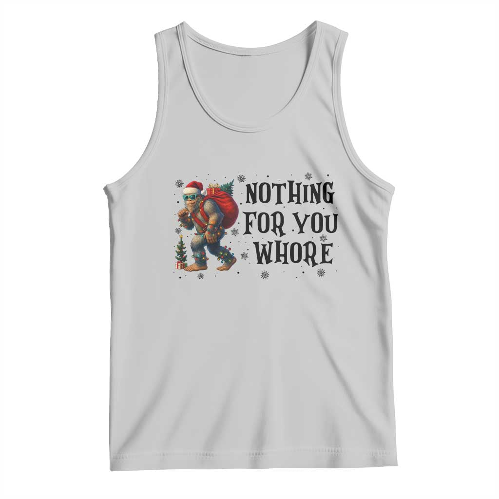 Funny Bigfoot Christmas Tank Top Nothing For You Whore Sasquatch TS14 Ash Print Your Wear
