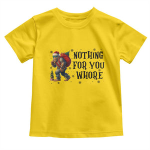 Funny Bigfoot Christmas Toddler T Shirt Nothing For You Whore Sasquatch TS14 Daisy Print Your Wear